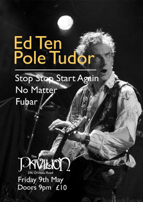 May 09 - Ed Ten Pole Tudor - Pavilion - Belfast